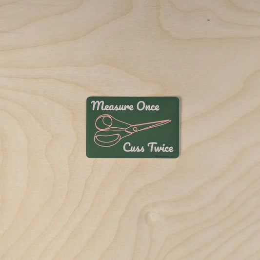 Measure Once Cuss Twice Sticker
