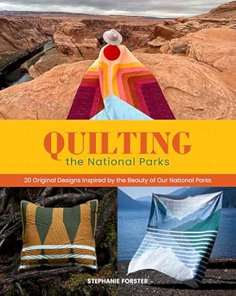 Quilting the National Parks by Stephanie Forster