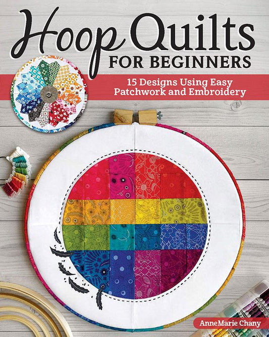 Hoop Quilts for Beginners by AnneMarie Chany