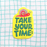Take Your Time Vinyl Sticker