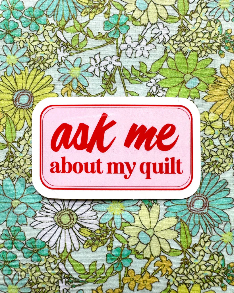 Ask Me About My Quilt Vinyl Sticker