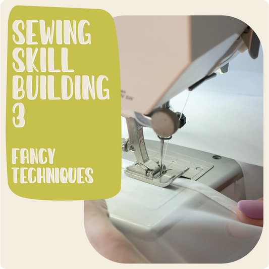 Sewing Skill Building 3 w/ Haley - Fancy Techniques