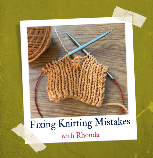Fixing Knitting Mistakes w/ Rhonda