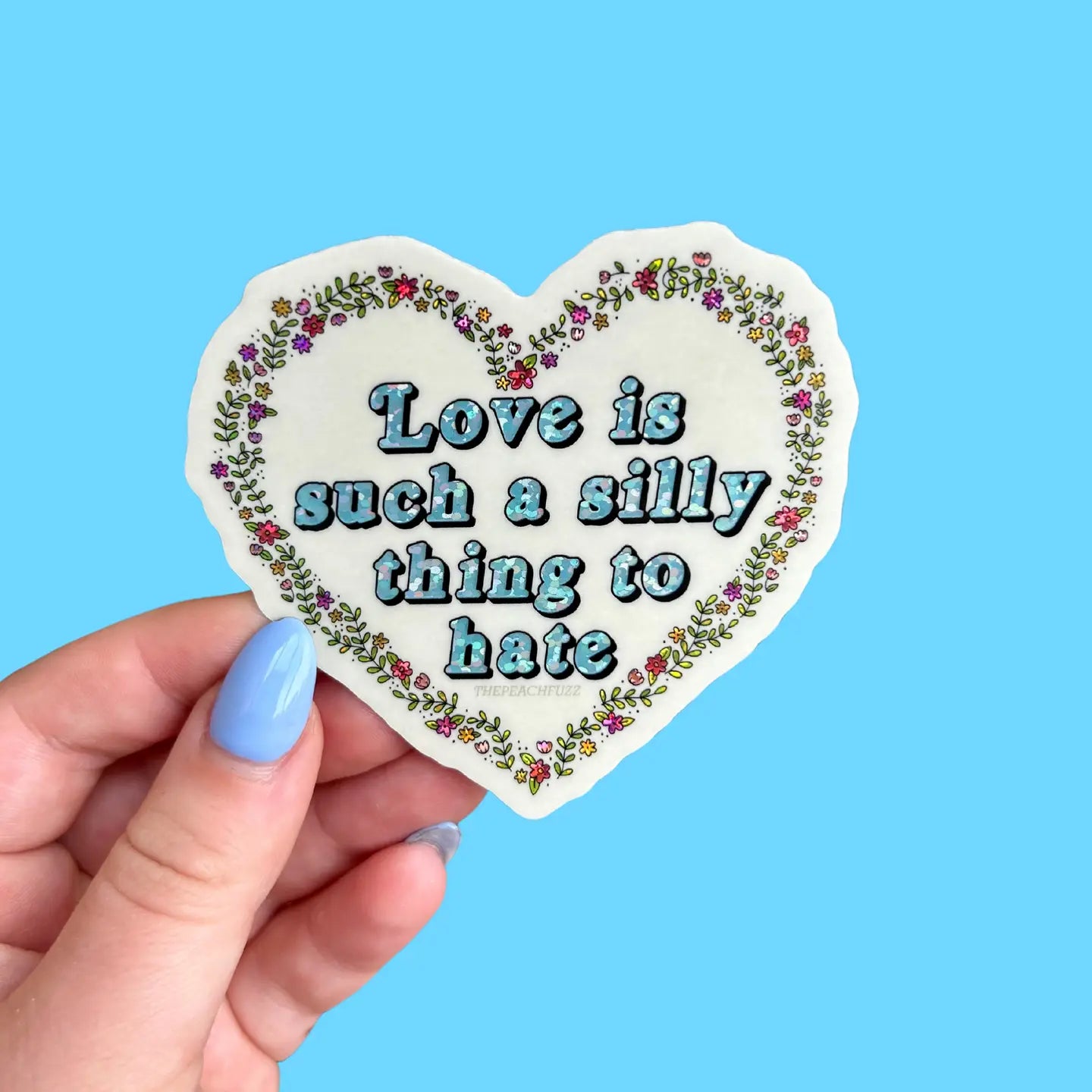 Love Is Such A Silly Thing To Hate Vinyl Sticker