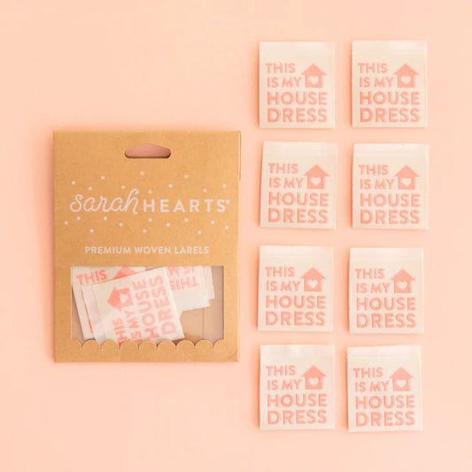 Sarah Hearts Labels: This is my HOUSE DRESS