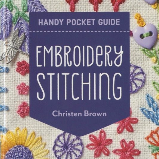 Handy Pocket Guide: Embroidery Stitching by Christen Brown