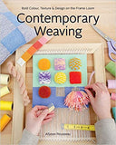 Contemporary Weaving : Bold Colour, Texture and Design on the Frame Loom