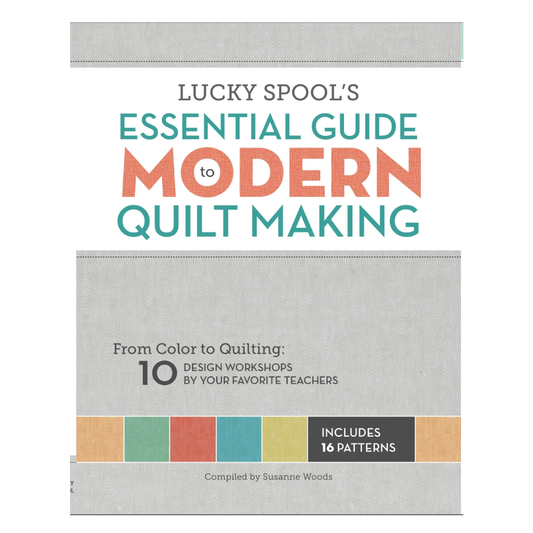 Essential Guide to Modern Quilt Making