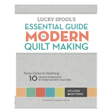 Essential Guide to Modern Quilt Making