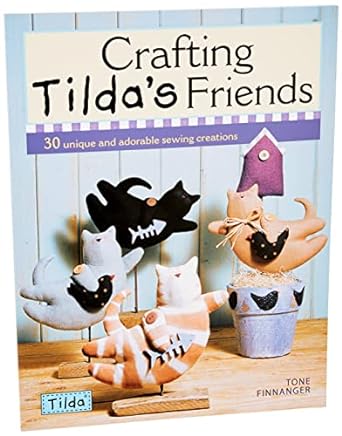 Crafting Tilda's Friends by Tone Finnanger