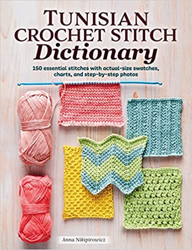 Tunisian Crochet Stitch Dictionary by Anna Nikipirowicz