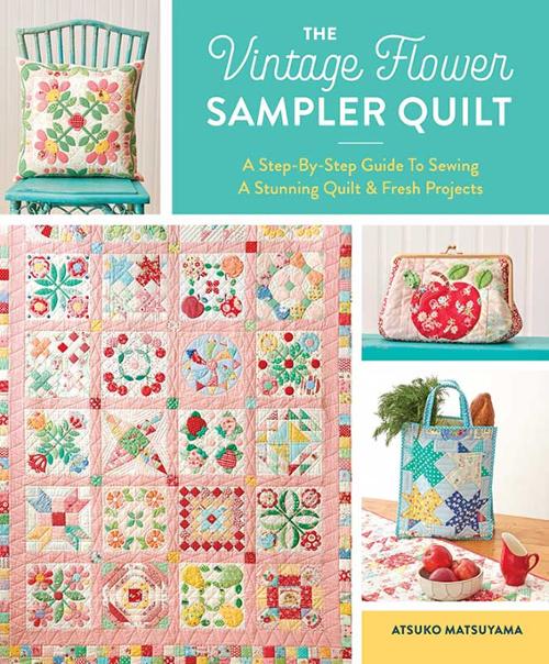 The Vintage Flower Sampler Quilt By Atsuko Matsuyama