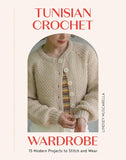 Tunisian Crochet Wardrobe: 15 Modern Projects to Stitch and Wear by Lindsey Muscarella