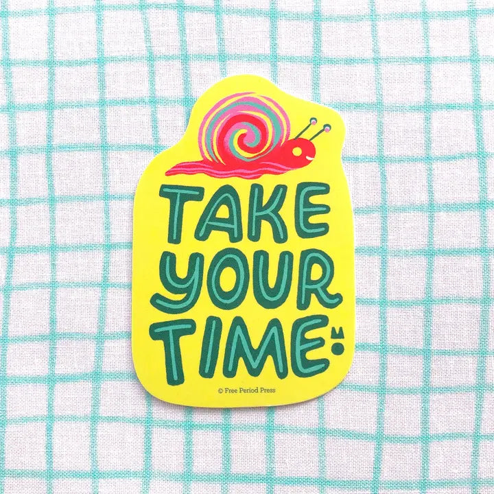 Take Your Time Vinyl Sticker