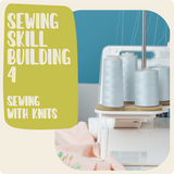 Sewing Skill Building 4 w/ Haley - Sewing with Knits