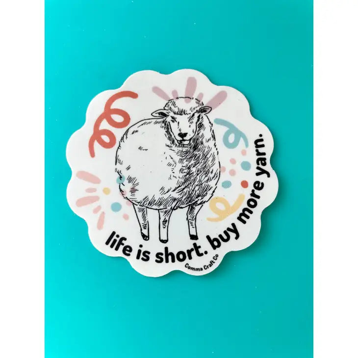 Life is Short. Buy More Yarn Vinyl Sticker