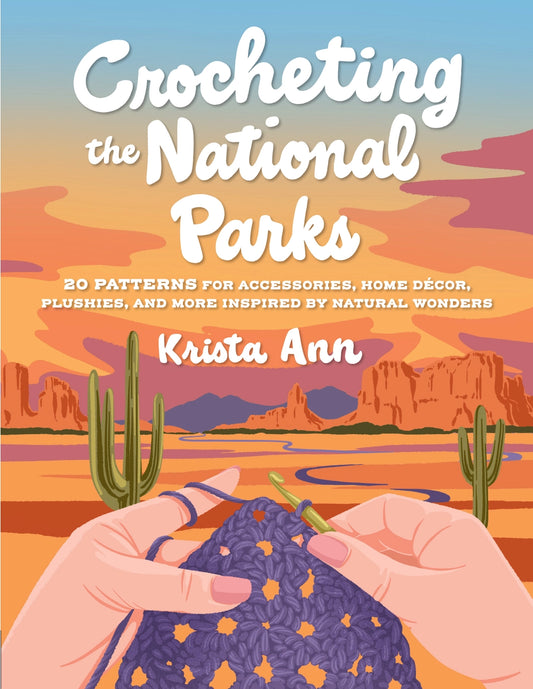 Crocheting the National Parks by Krista Ann