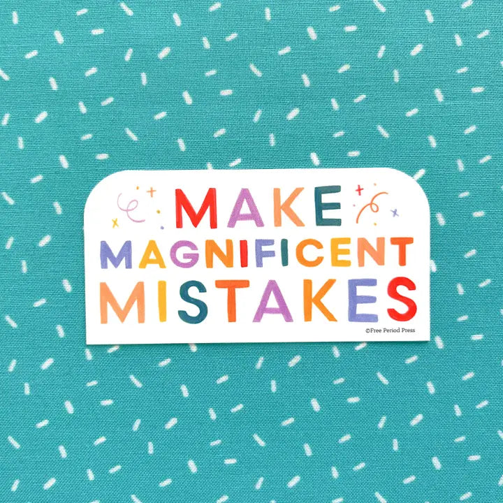 Make Magnificent Mistakes Vinyl Sticker