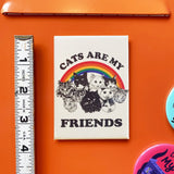 Cats Are My Friends Magnet