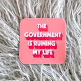 The Government Is Ruining My Life Sticker