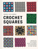Crochet Squares: Magical Patterns from Clothes, Accessories, & The Home by Maria Gullberg