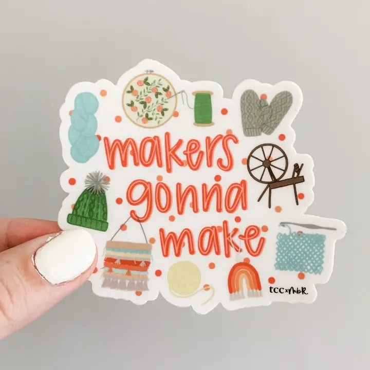 Maker's Gonna Make - Fiber Arts Vinyl Sticker