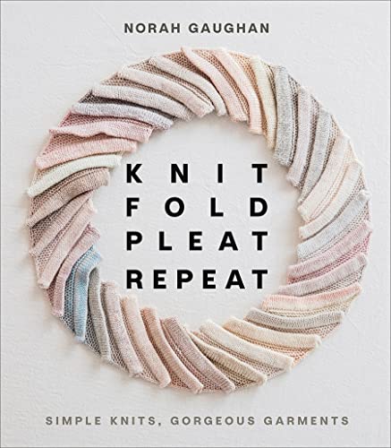 Knit Fold Pleat Repeat by Norah Gaughan
