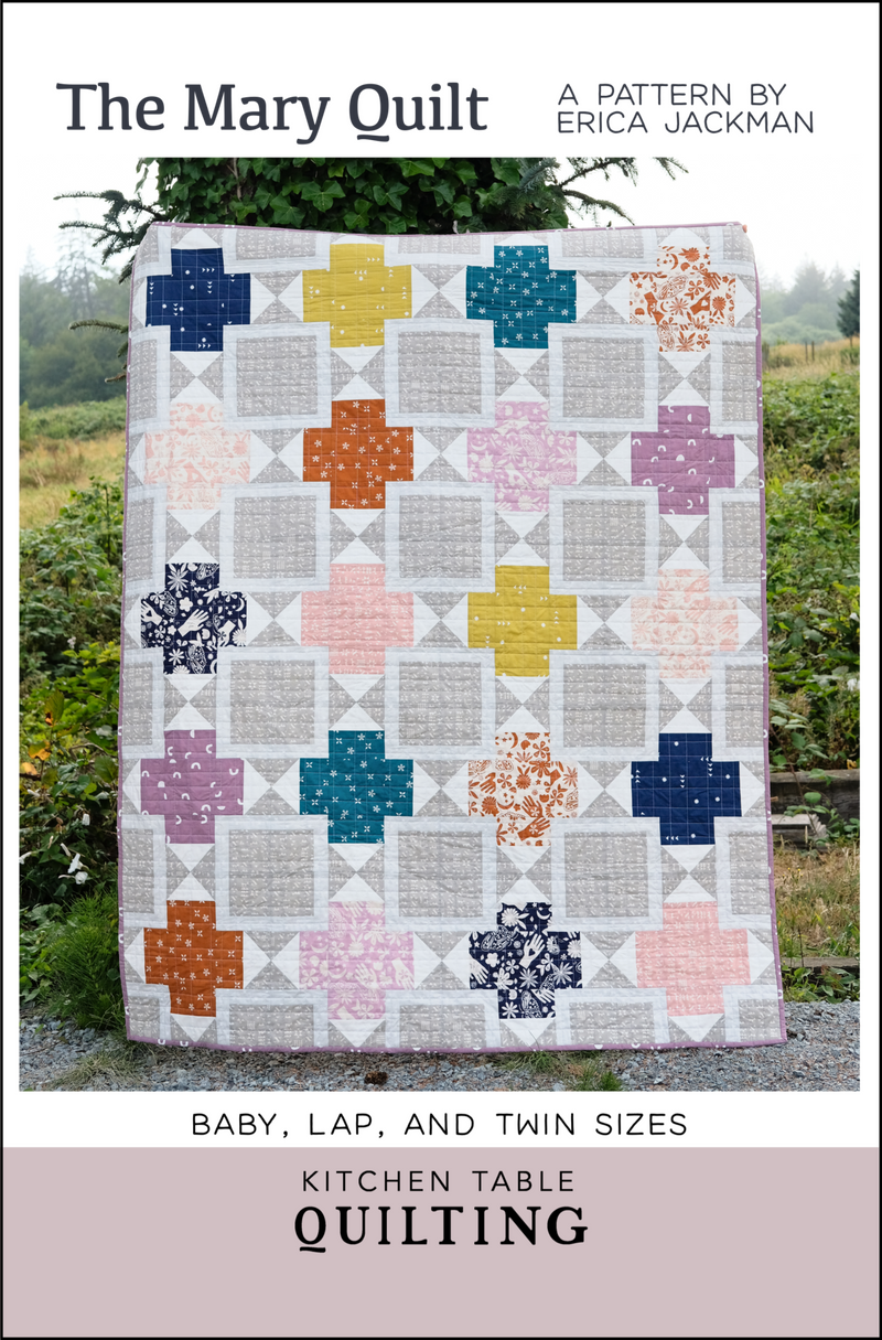 The Mary Quilt: A Pattern by Erica Jackman - Kitchen Table Quilting